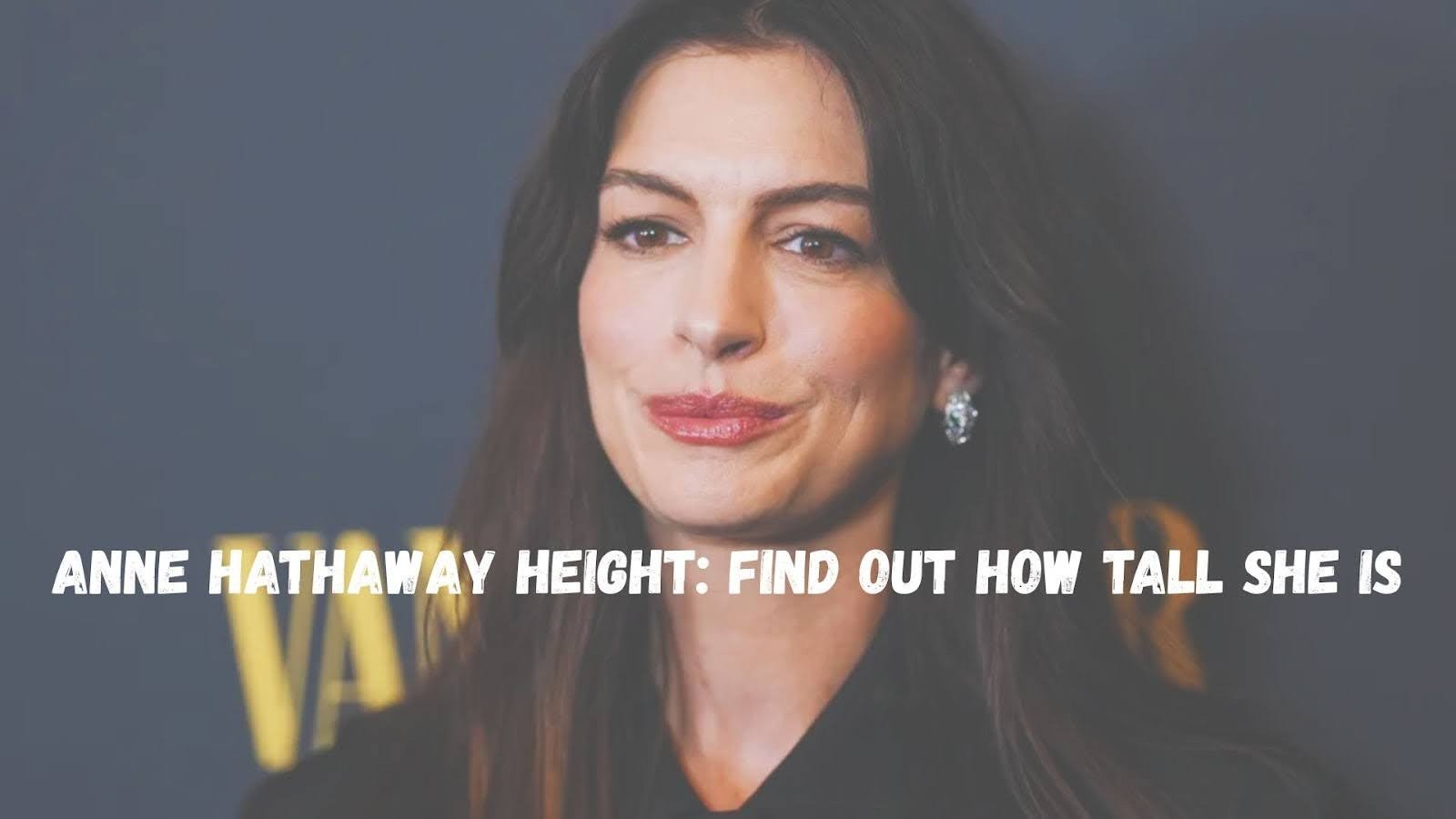 Anne Hathaway Height