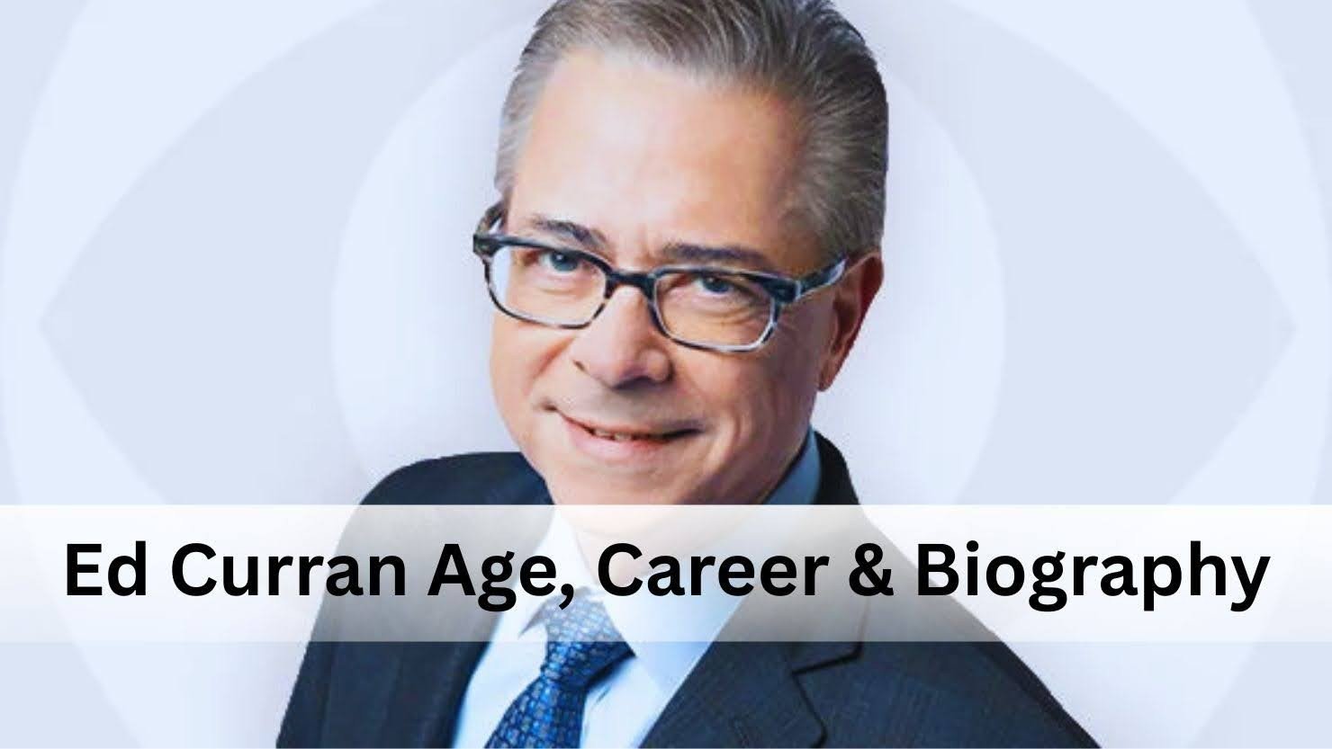 Ed Curran Age, Career & Biography