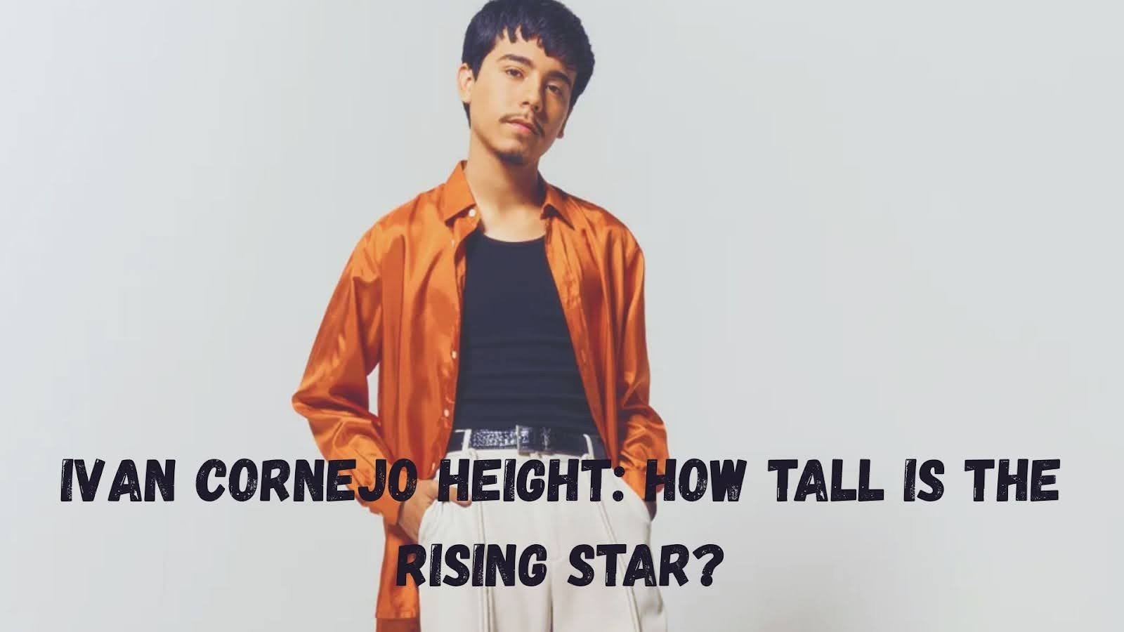 Ivan Cornejo Height