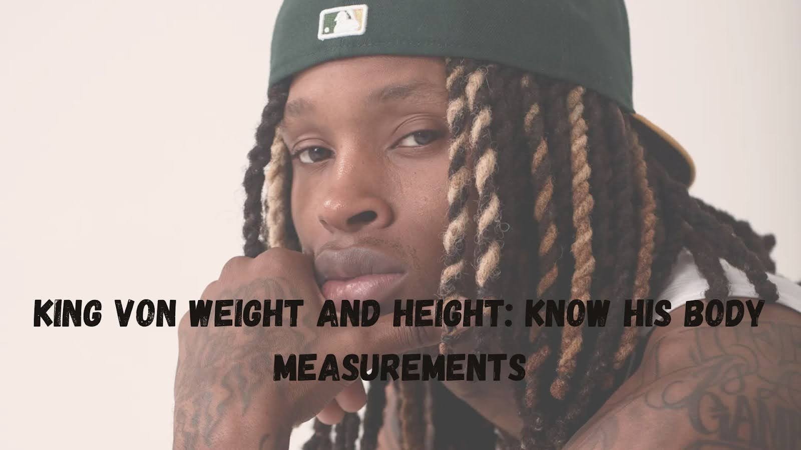 King Von Weight and Height