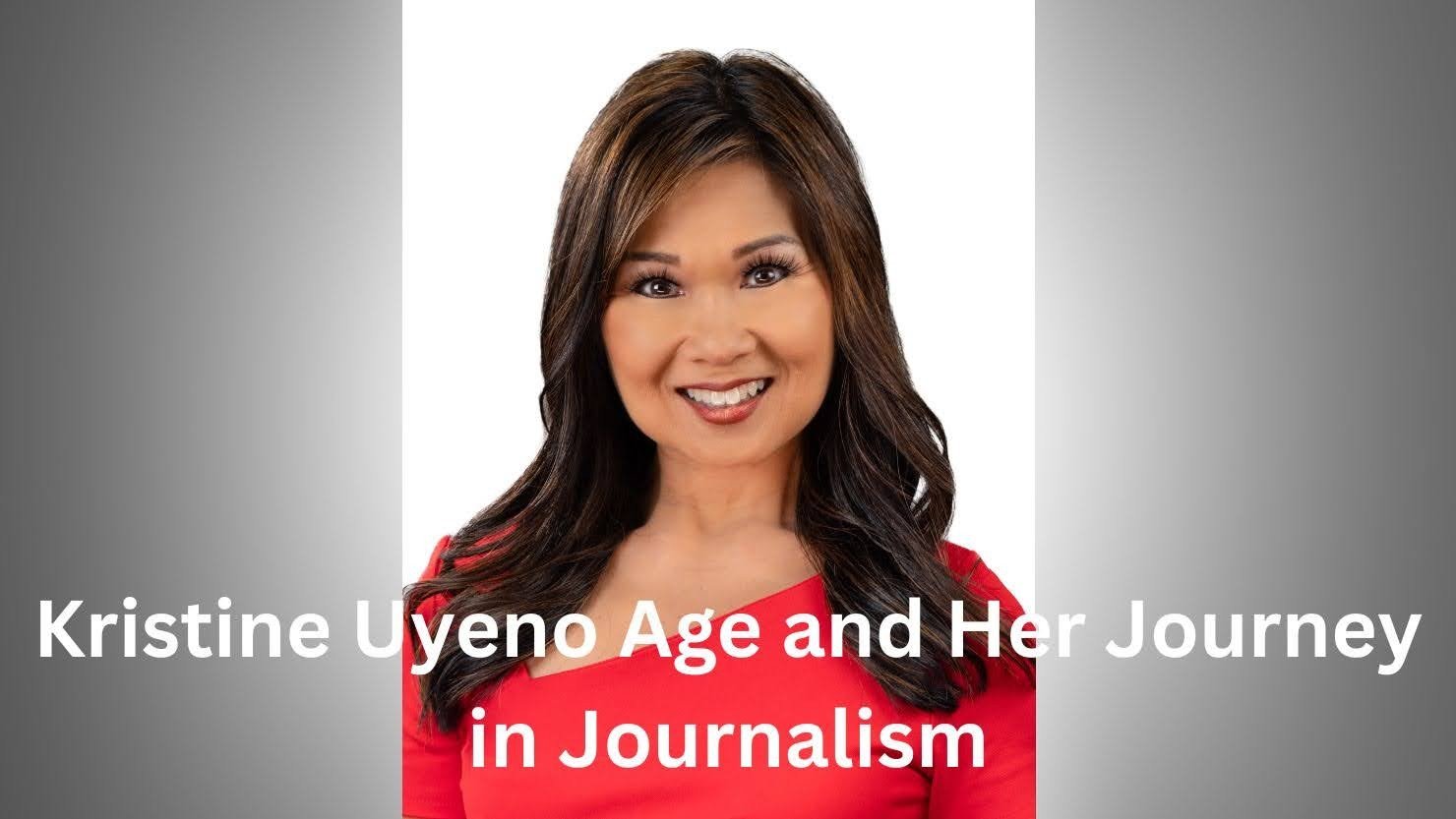 Kristine Uyeno Age and Her Journey in Journalism