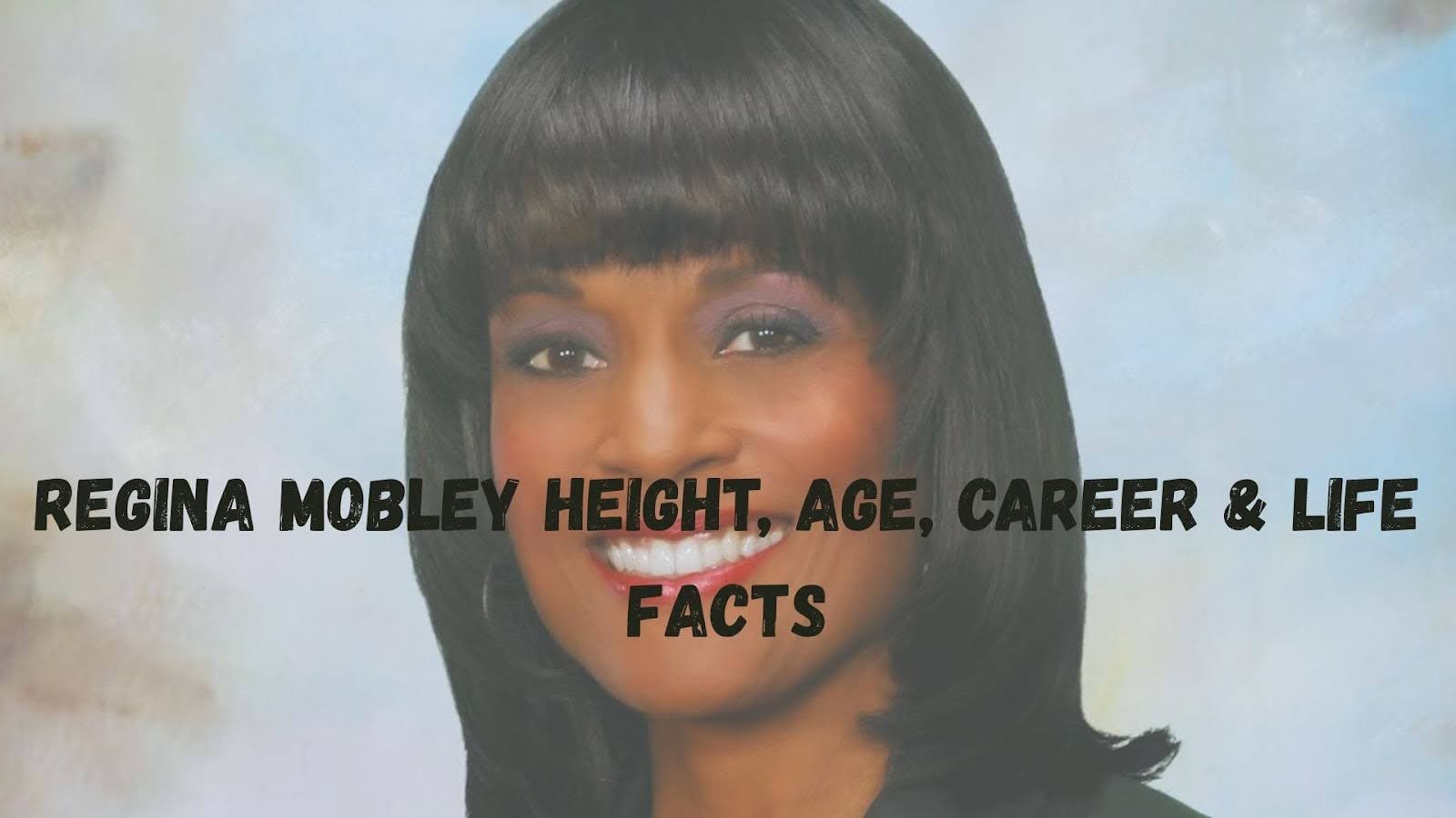 Regina Mobley Height, Age, Career & Life Facts