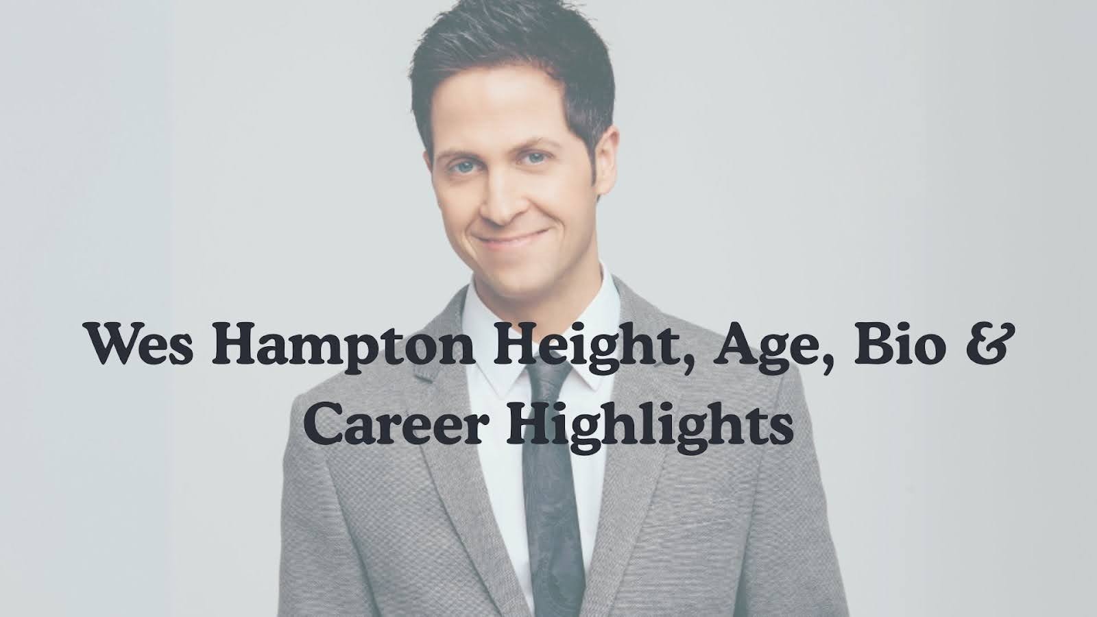 Wes Hampton Height, Age, Bio & Career Highlights